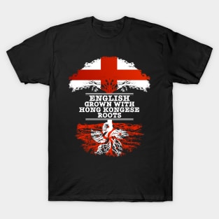 English Grown With Hong Kongese Roots - Gift for Hong Kongese With Roots From Hong Kong T-Shirt